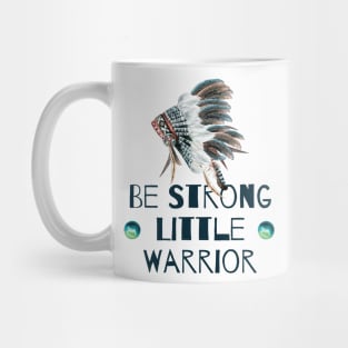 Be Strong Little Warrior Mug